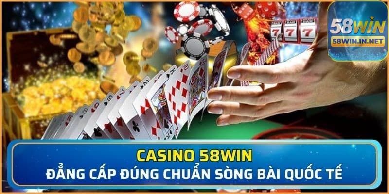 Casino 58Win là một sòng bạc trực tuyến