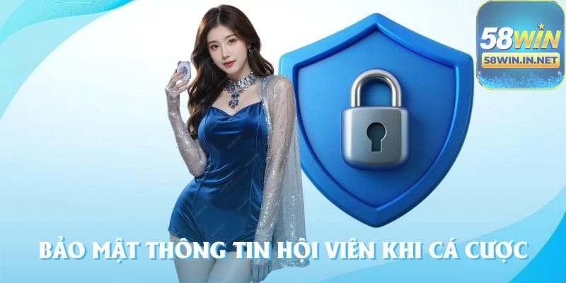 58Win với chính sách bảo mật thông tin cá nhân hàng đầu