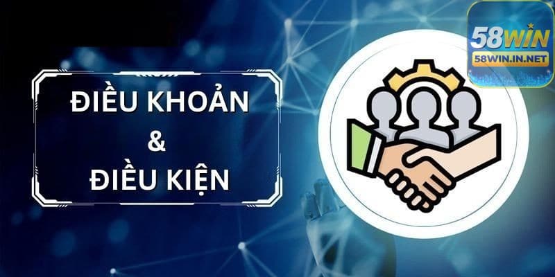 Các điều khoản cần lưu ý khi sử dụng dịch vụ của 58Win