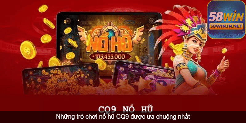 Nổ hũ CQ9 được nhiều người chơi đánh giá cao