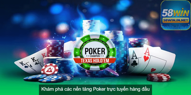 Poker 58Win là một nền tảng chơi Poker trực tuyến hàng đầu thế giới