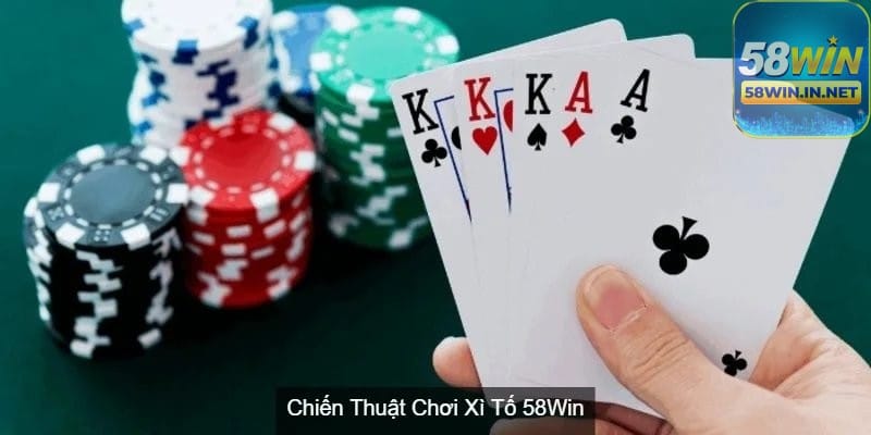 Nắm vững các chiến thuật để tăng cơ hội thắng khi chơi Xì Tố 58Win